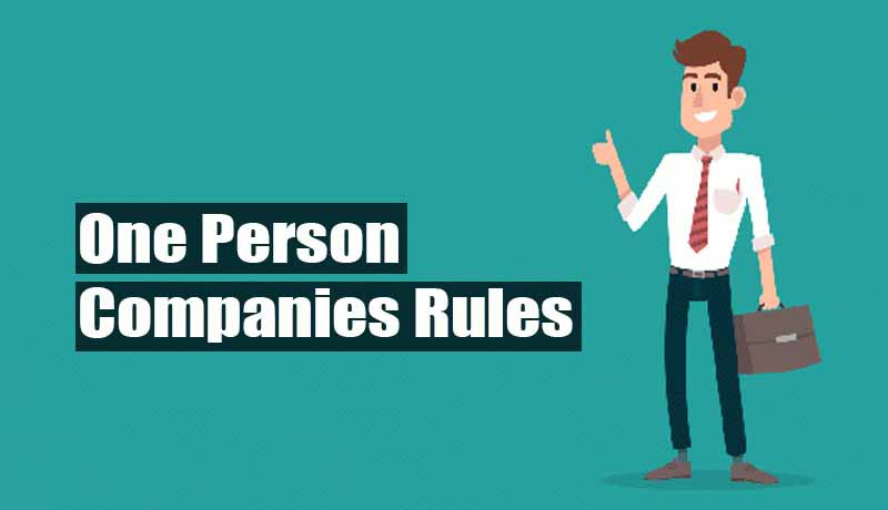 One Person Companies Rules - MCA - Taxscan