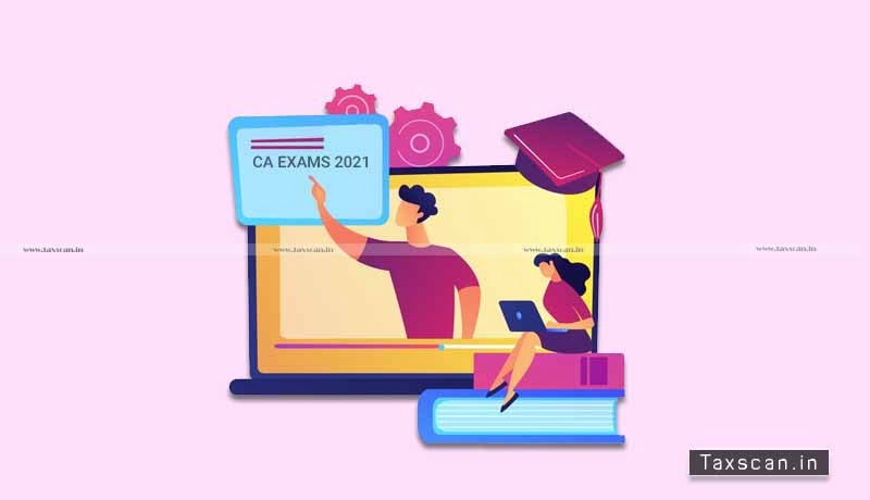 CA Exams 2021 - CA - ICAI - CA Exams June - Taxscan