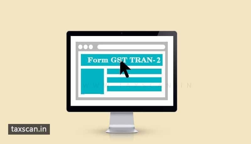 Gujarat HC - GST Authority - Form GST TRAN-2 - GST - Taxscan