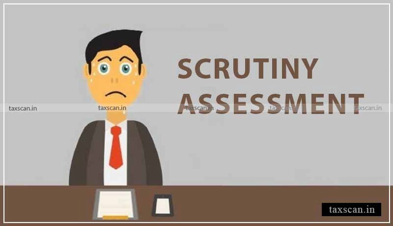 Scrutiny Assessment - Madras High Court - Taxscan