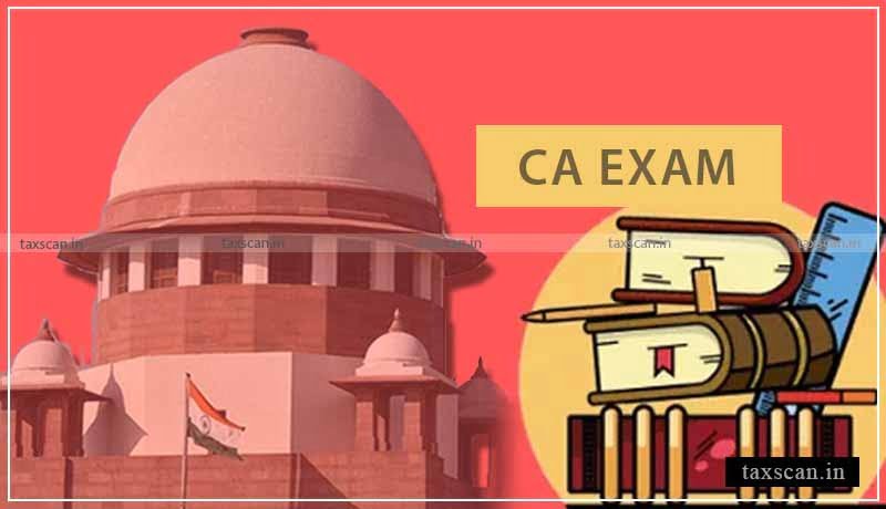 CA Exams 2021 -CA - Supreme Court - ICAI - opt out - Taxscan