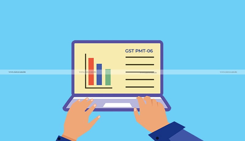 CBIC - extends - Due Date for filing - GST PMT-06 - Taxscan