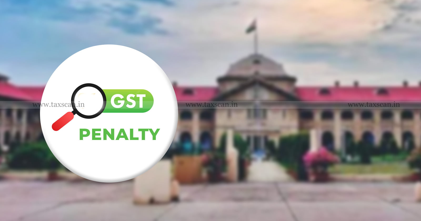 GST - Penalty - Presumption - Allahabad - HC - TAXSCAN