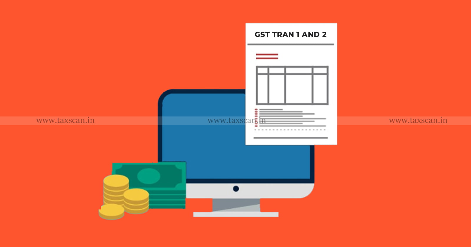 GST - TRAN 1 and 2 - Form - CBIC - taxscan