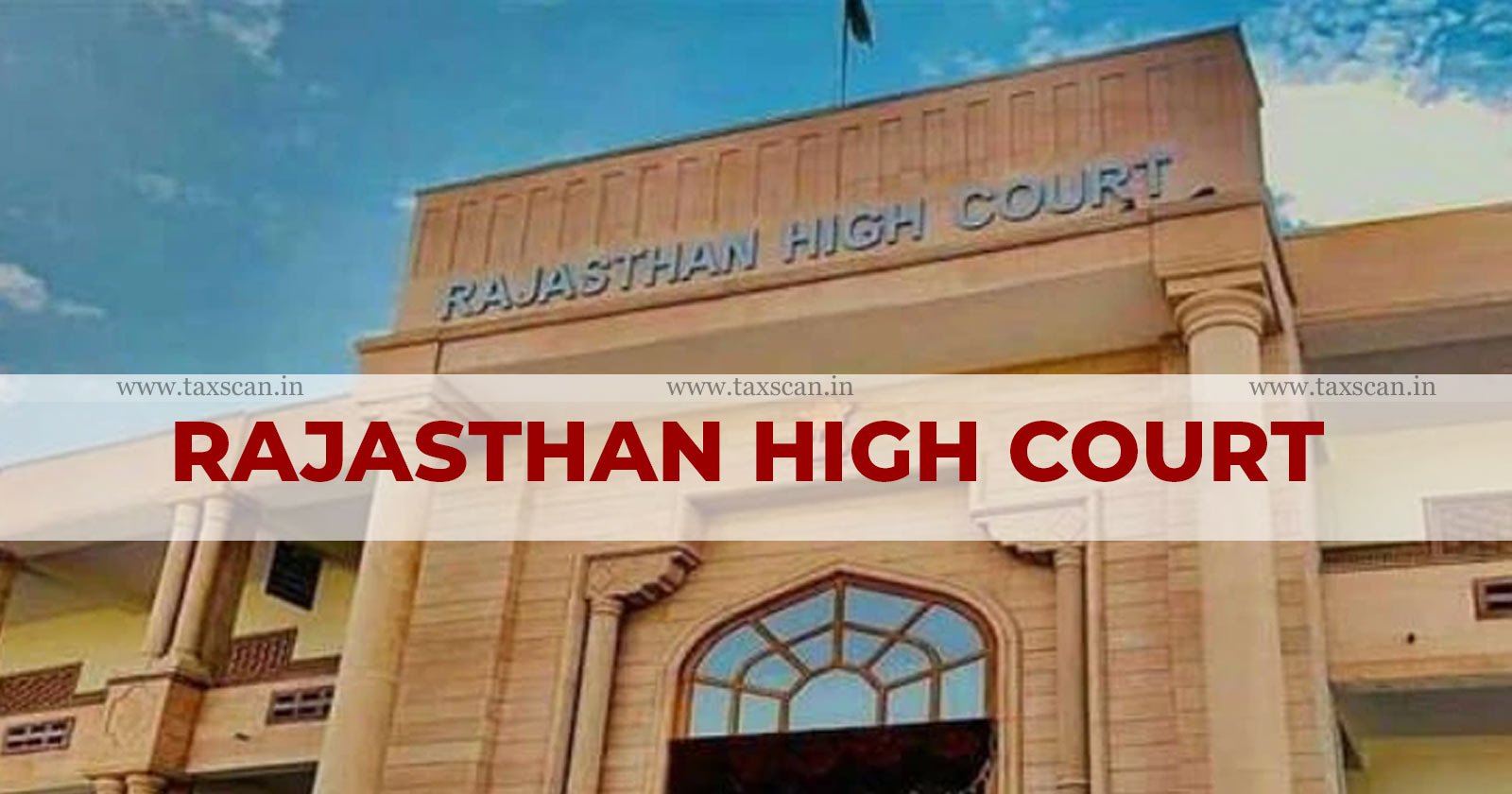 GST - Officer - acted - in - a - Reckless - Illegal - Manner - leading - to - Unnecessary - Litigation - Rajasthan - HC - to - Impose - Cost - TAXSCAN