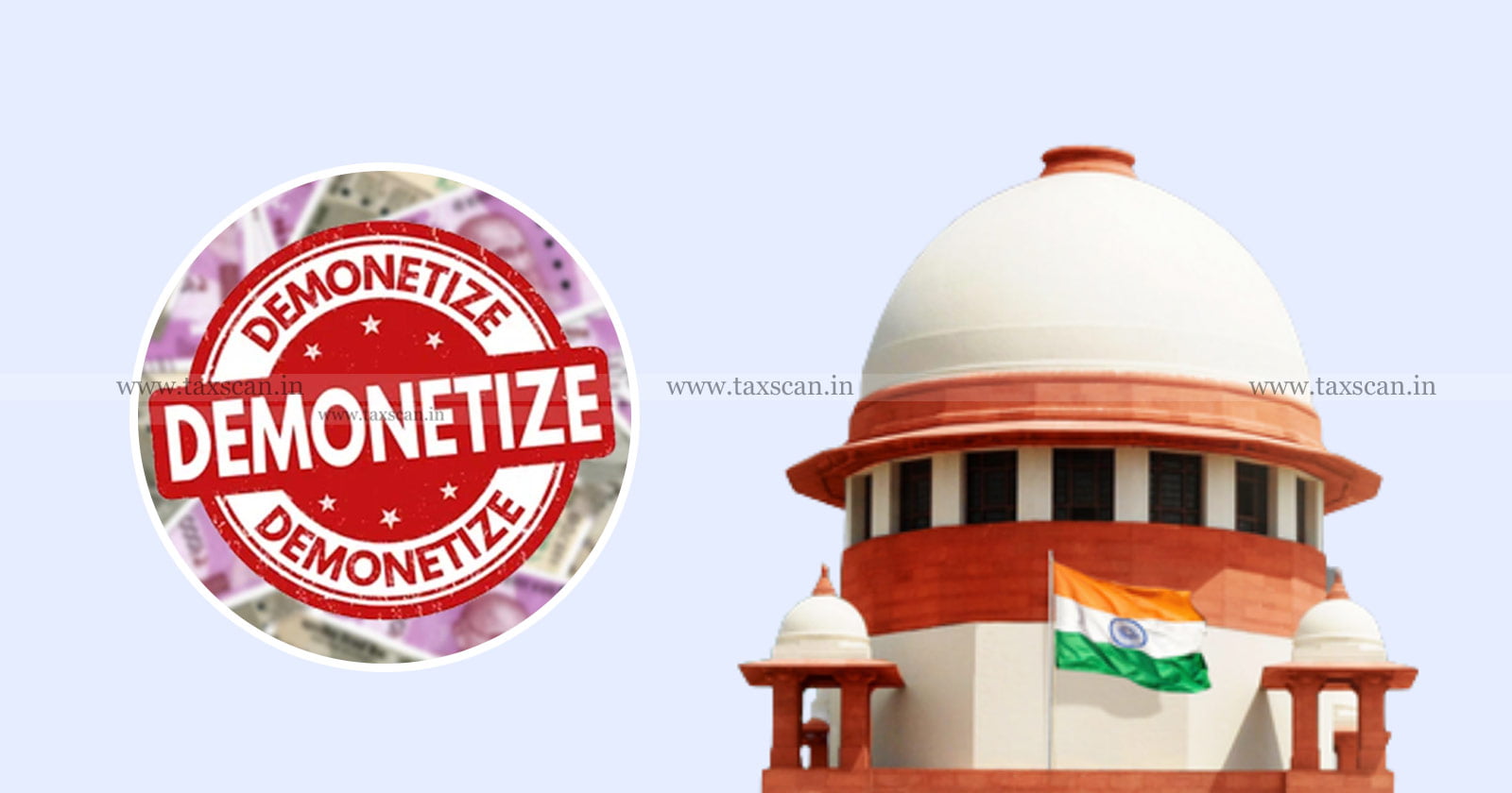 Supreme - Court - Demonetization - Satisfies - proportionality - TAXSCAN