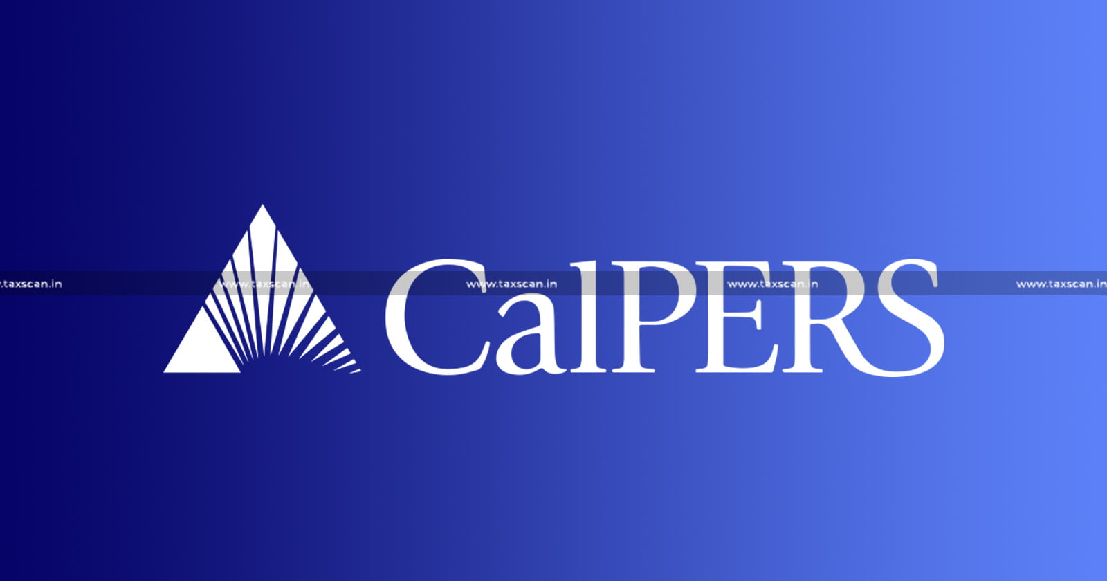 CBDT - Income Tax - Income Tax Exemptions - California Public Employees Retirement System - Employees Retirement System - Retirement System - Taxscan