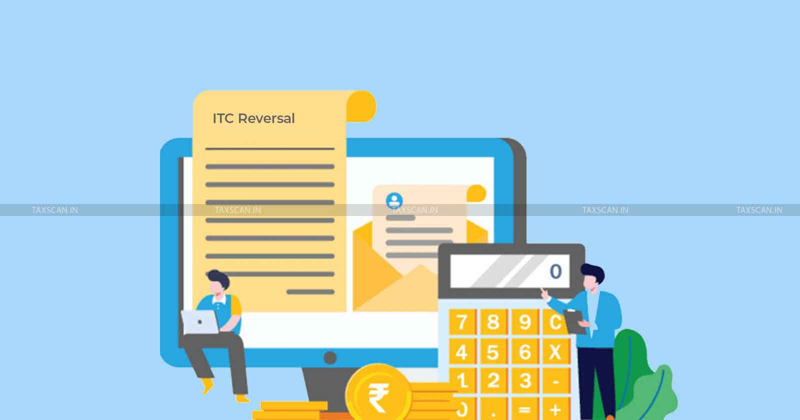 Reversal of ITC - ITC - Madras High Court - Assessment Order - Violation - Authority - Adverse View - Input Tax Credit - Taxscan