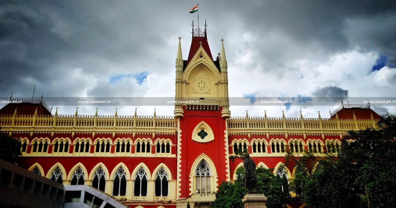 Reassessment - Calcutta Highcourt - Assessment Order -Calcutta Highcourt quashes Assessment Order taxscan