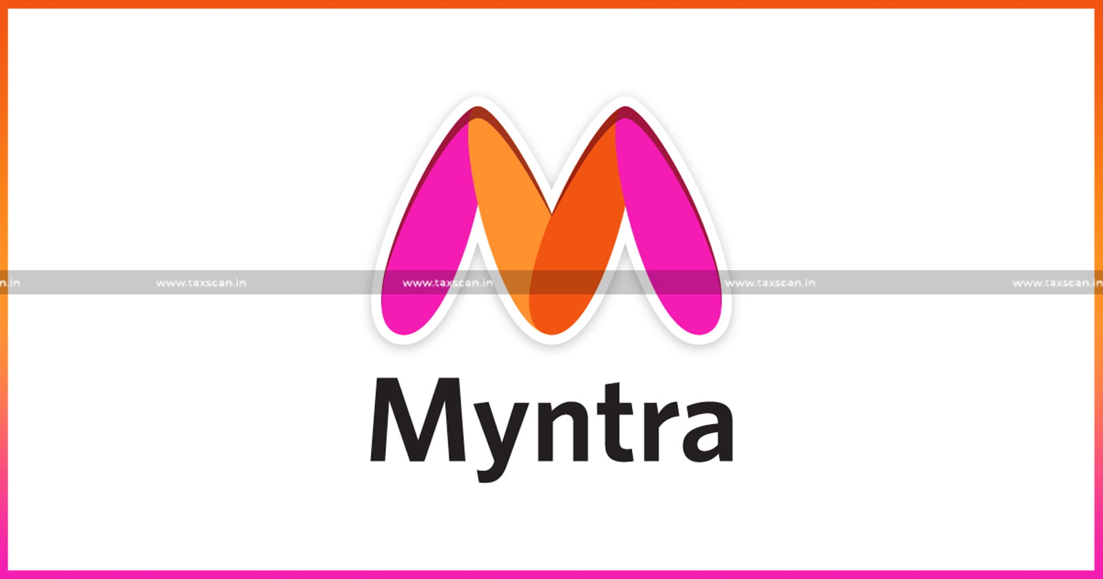 B. Com Vacancy in Myntra - B. Com - Vacancy - B. Com Vacancy - Myntra - Vacancy in Myntra - Taxscan