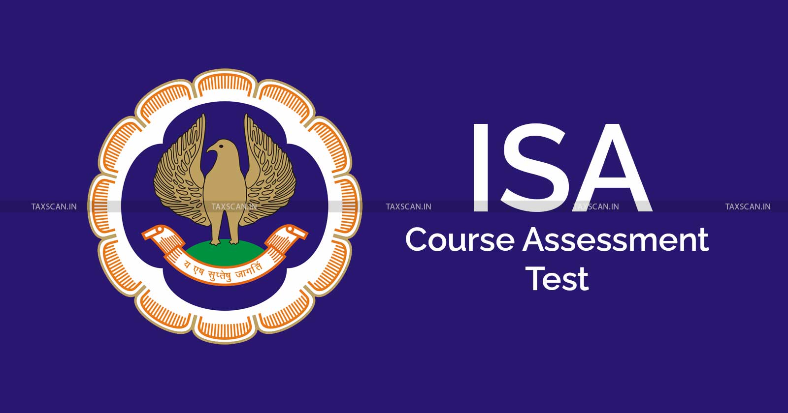 ICAI notifies ISA Course Assessment Test to be held - Check your Examination City here - TAXSCAN