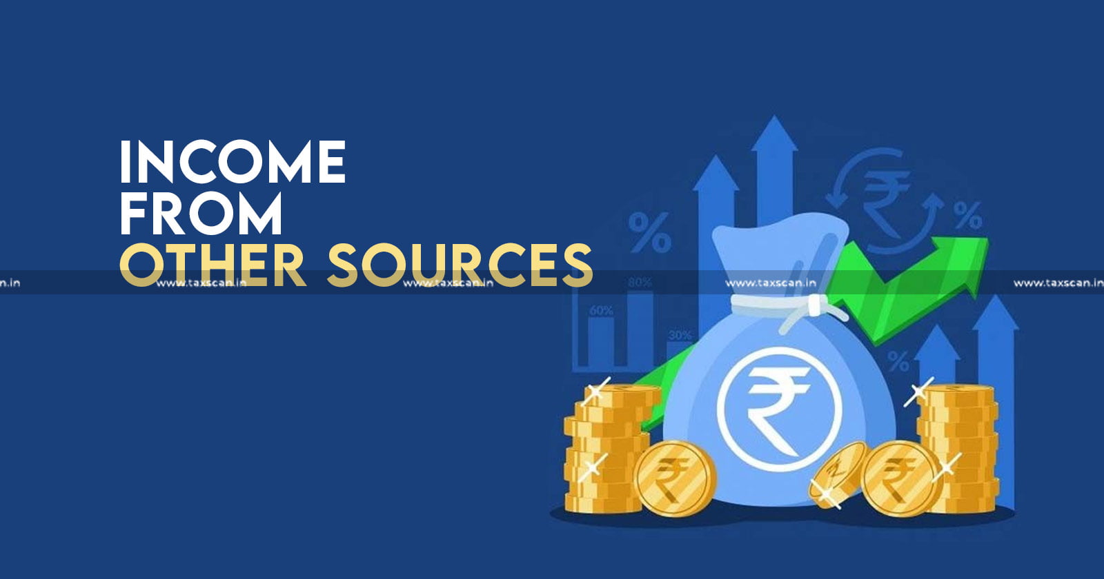 Income from Other Sources - Income - ITAT - Provisions - Income which are Treated as Income from Other Sources - Taxscan