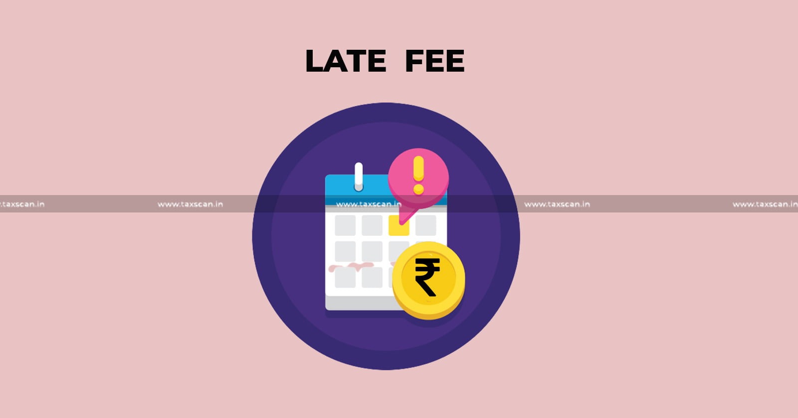 Acceptance - Returns - Late- Fee -Exonerate- Assessee- Time -Limit - ITC -Claim -Andhra -Pradesh- HC-TAXSCAN