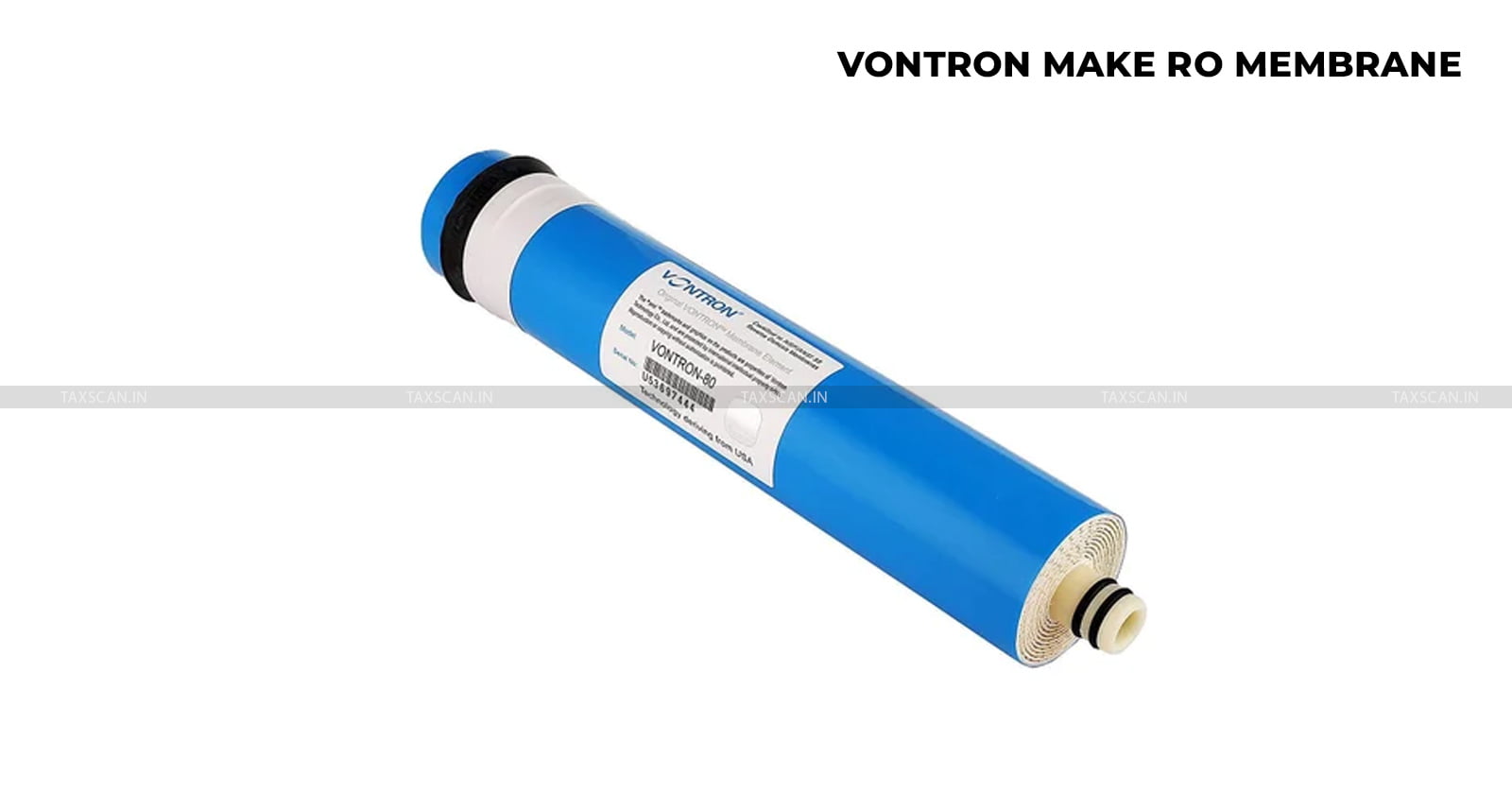 Custom Duty Demand - CB - Import - Vontron - RO Membranes - Violation of Regulation - CBLR-CESTAT - Customs Duty Demand-TAXSCAN