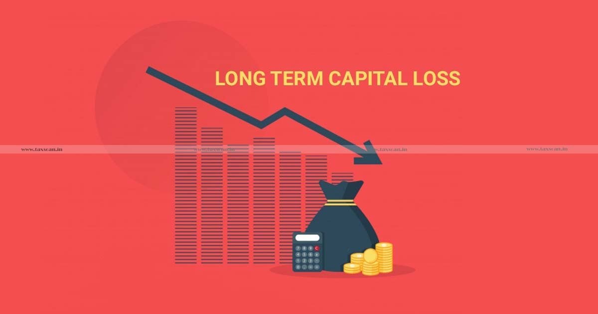 Form 3CEA - ITR - Final Order - Order - ITAT - Claim - long-term capital loss - Income Tax Act - income tax - ITAT - taxscan