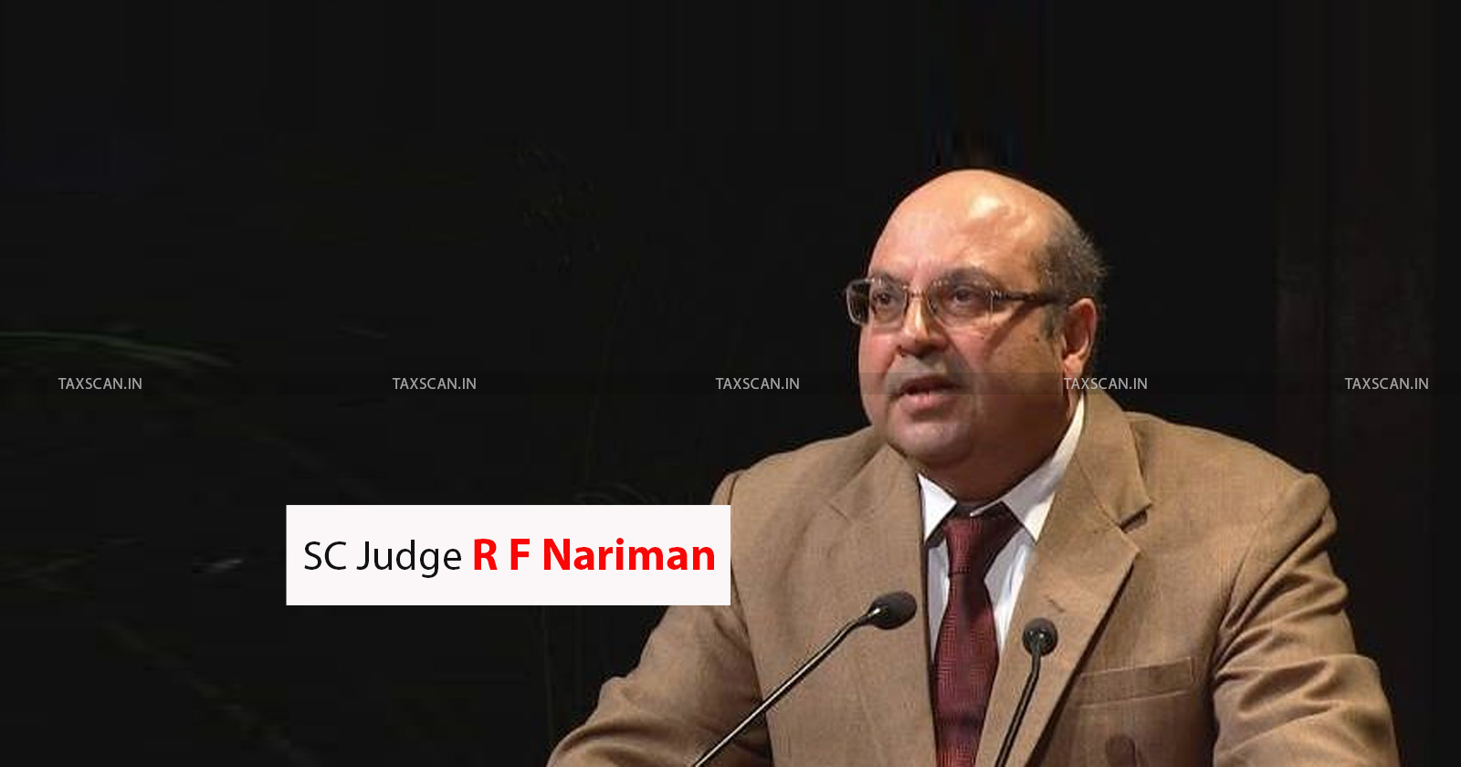 SC Judge R F Nariman - condemn - Tax Raid - taxscan