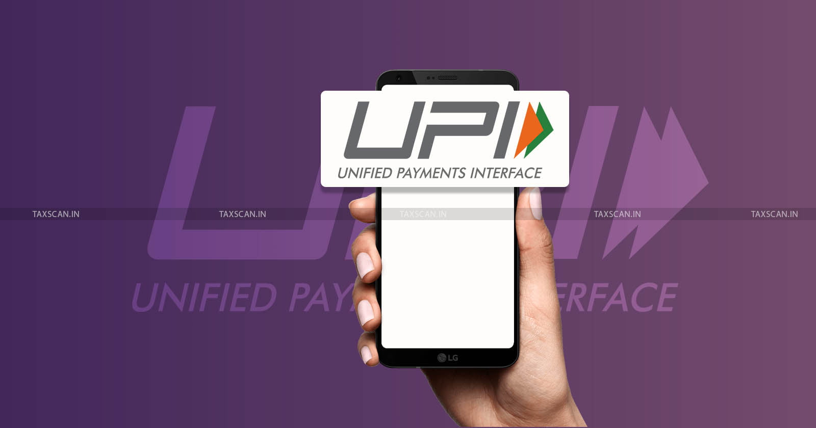 UPI CAGR - UPI - Union Minister of State for Finance at Lok Sabha - Union Minister of State for Finance - Lok Sabha - taxscan