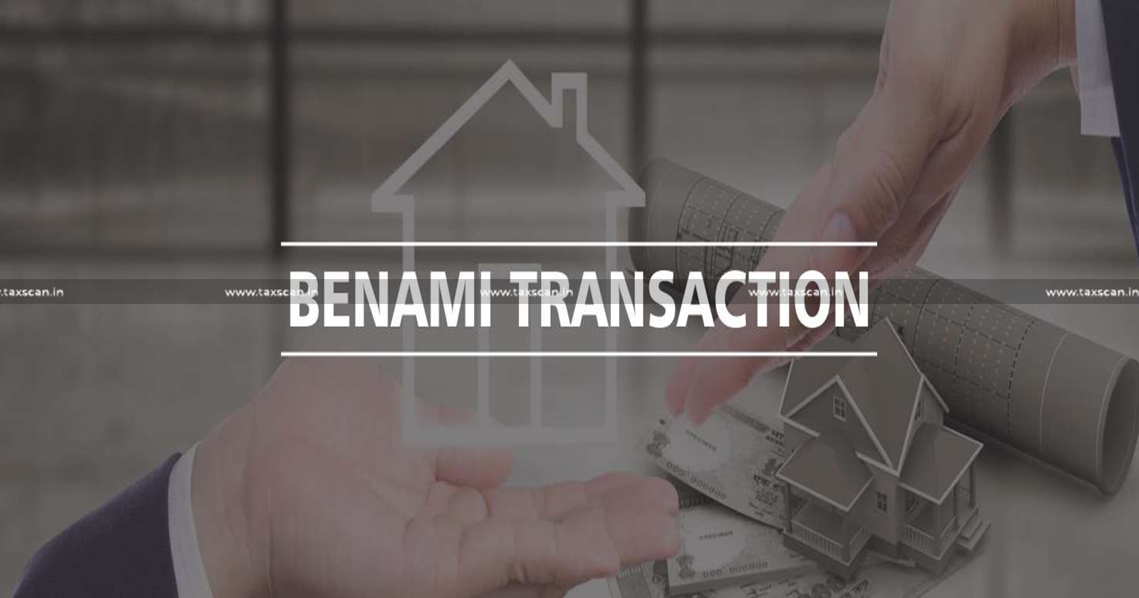 Benami Property Transaction Act - Amended Act - Madras HC - Prohibition of Benami Property Transaction Act - taxscan