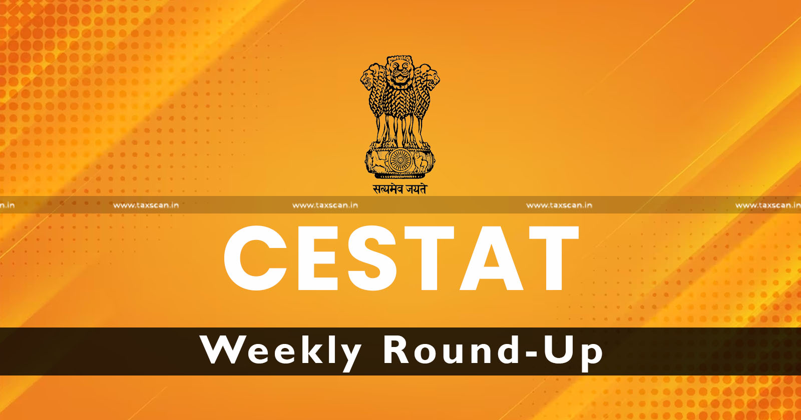 CESTAT Weekly Round-Up - Weekly Round-Up - cestat - round up - weekly - taxscan