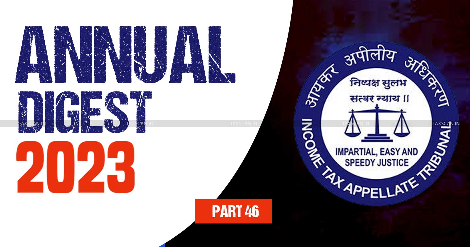 ITAT Annual Digest - Tax tribunal updates - Income tax updates 2023 - Key tax judgments 2023 - ITAT Cases - Income Tax - taxscan