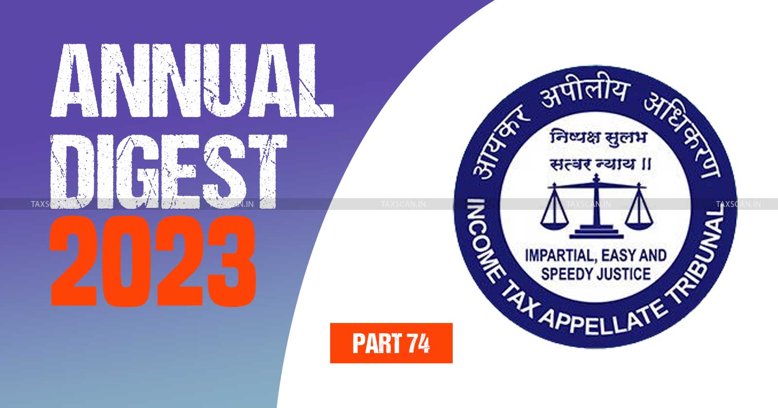 Income Tax - ITAT - ITAT Annual Digest - ITAT Stories - Tax tribunal updates - Income Tax Appellate Tribunal - taxscan