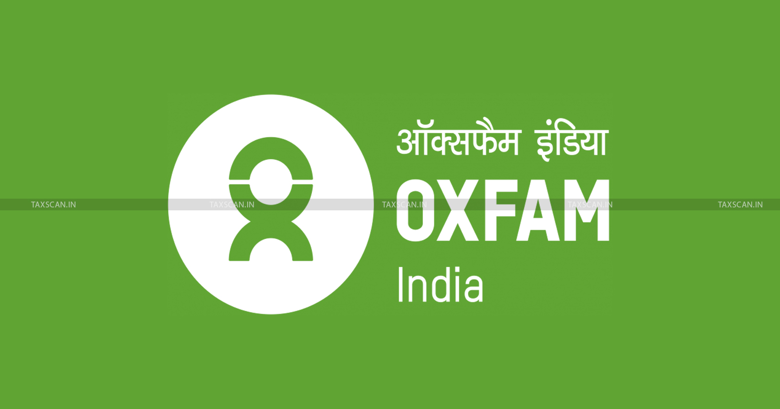 Relief to Oxfam India: Delhi HC stays Income Tax Department's Order ...