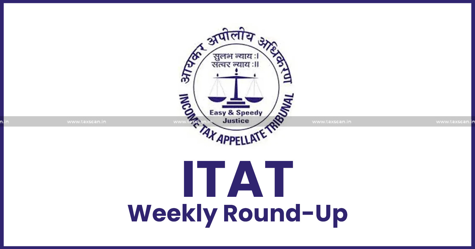 ITAT Weekly Round Up - ITAT - Income Tax - Weekly Round Up - Income Tax Round Up - Taxscan