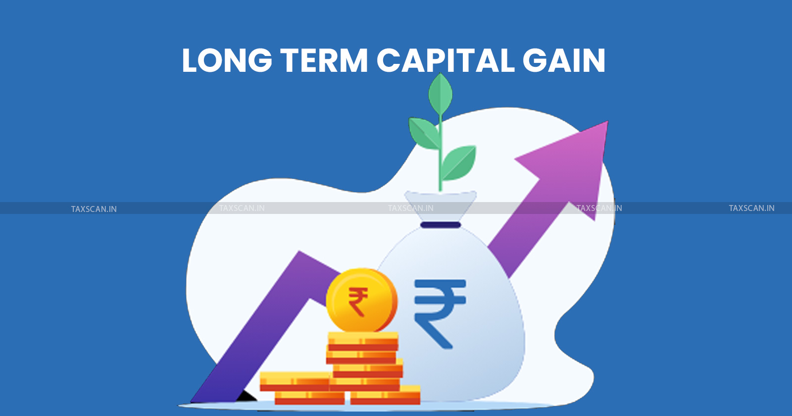 Income tax - Income tax news - Capital Gain - Long Term Capital Gain - taxscan