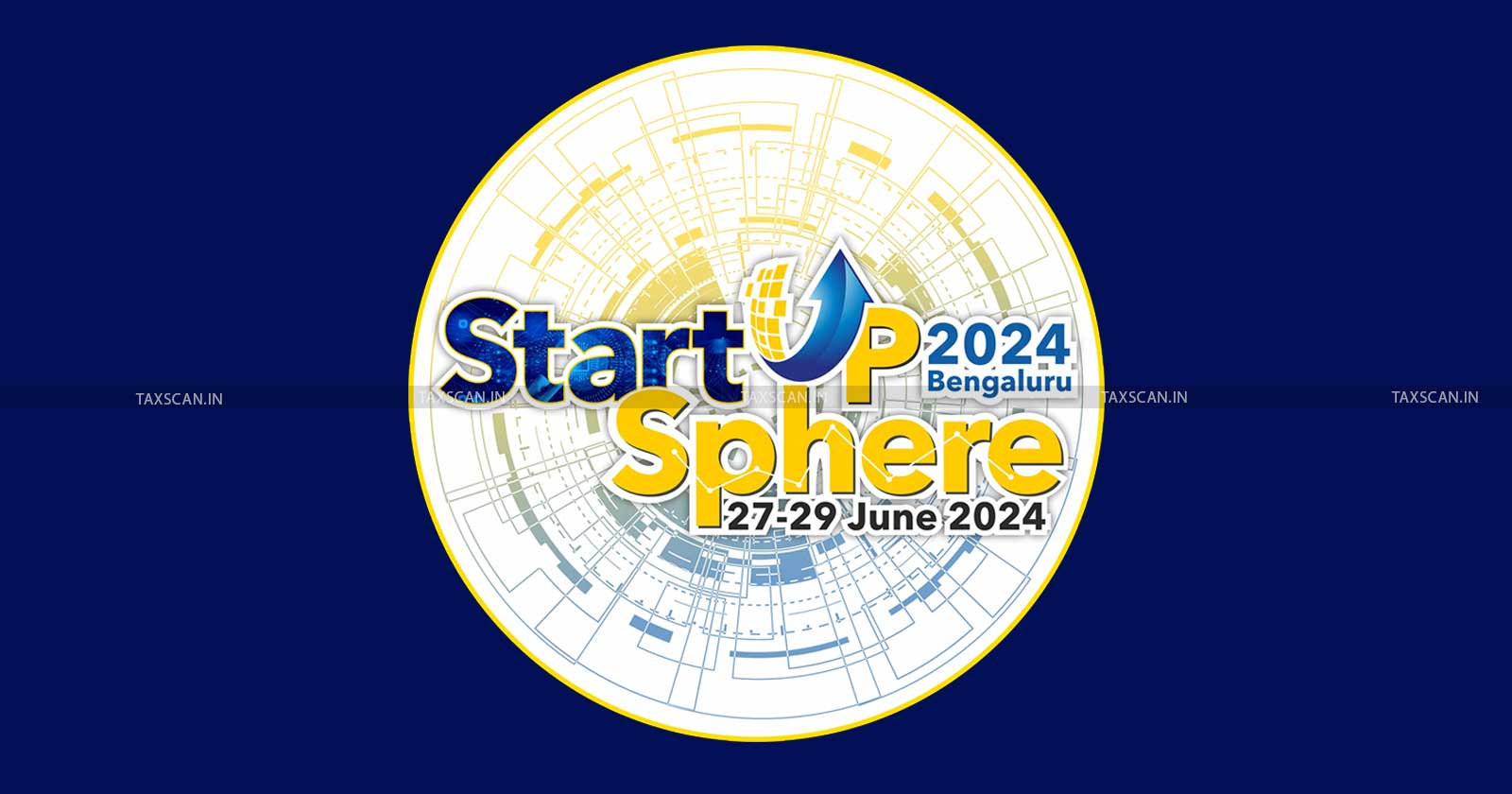 Bengaluru Startup - Bengaluru Startup Sphere 2024 - Startup Sphere 2024 - Sphere 2024 - taxscan