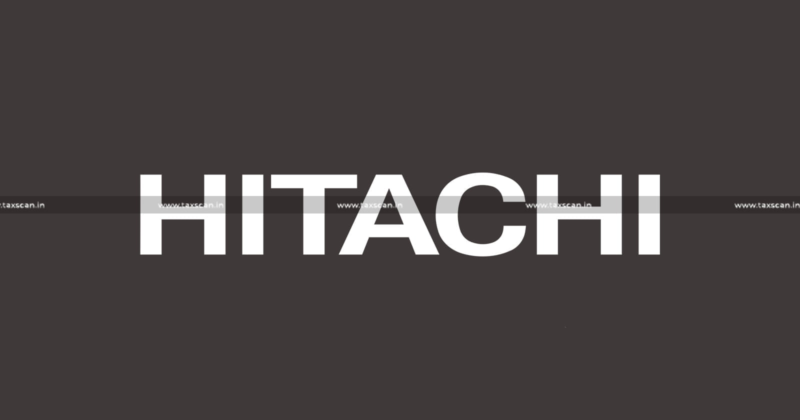 CA and MBA Vacancy in Hitachi - CA Vacancy in Hitachi - MBA Vacancy in Hitachi - MBA Vacancy - TAXSCAN