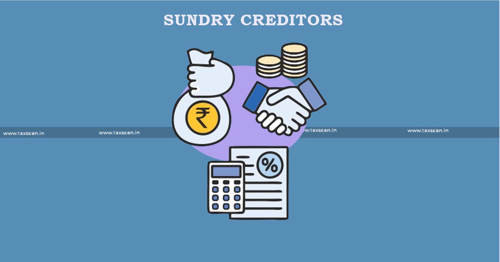 ITAT - income tax - Income tax authorities - Sundry creditors - AO - TAXSCAN