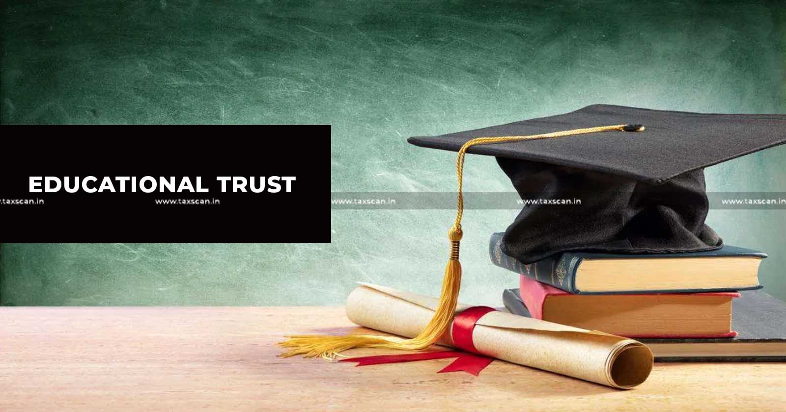 Madras HC - CIT(A) - Educational Trust - Income Tax Demand - taxscan