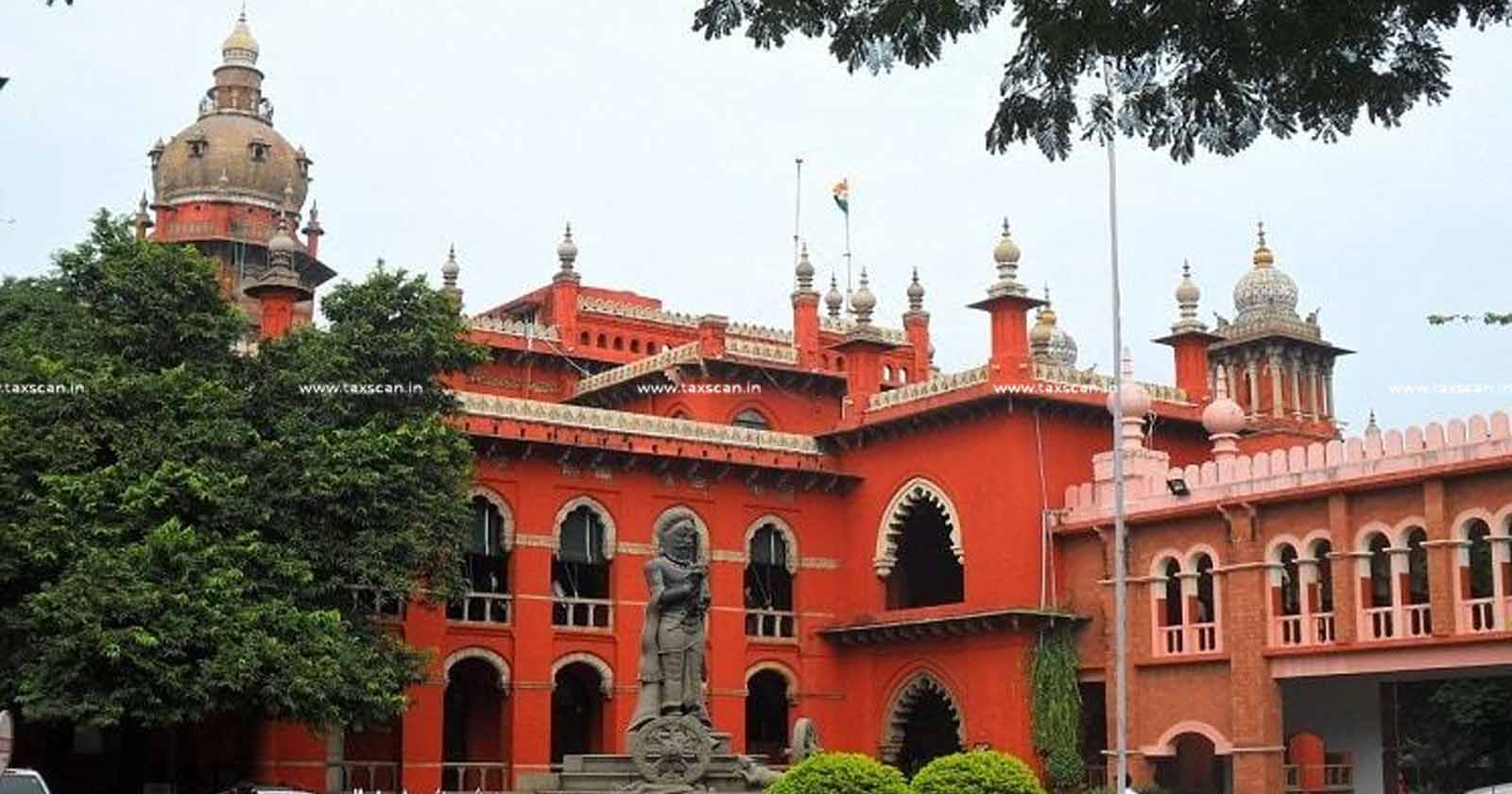 Madras High Court - Assessment order - GST - GST Act - taxscan