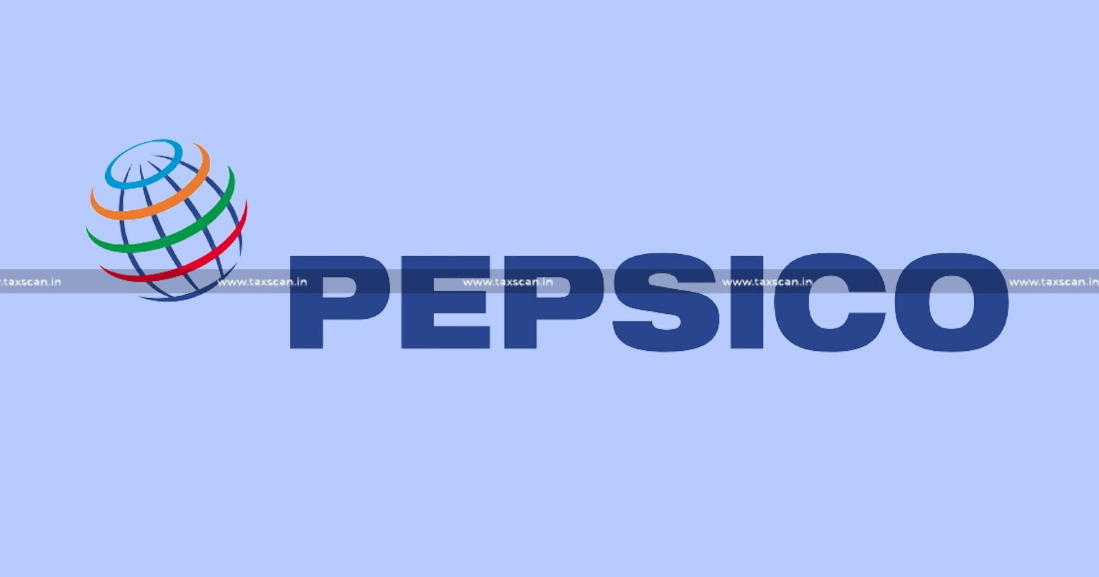 Pepsico - Delhi High Court - Pepsico India tax relief - Pepsico india case - taxscan