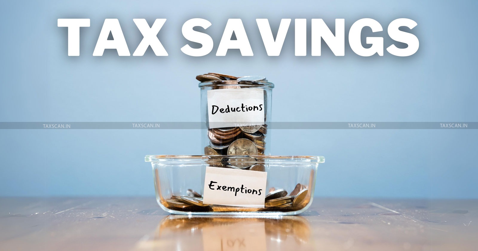 Tax Exemptions - Tax savings - TAXSCAN 360 - Tax Exemptions and Deductions - Taxscan update - Taxscan