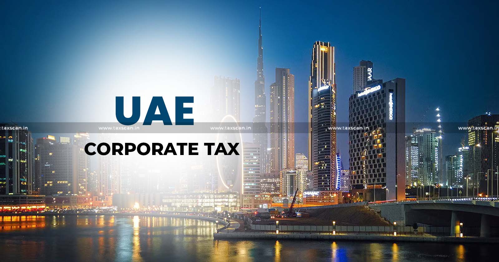 UAE - UAE Corporate Tax - Corporate Tax - UAE corporate tax exemption - UAE Tax exemption - taxscan