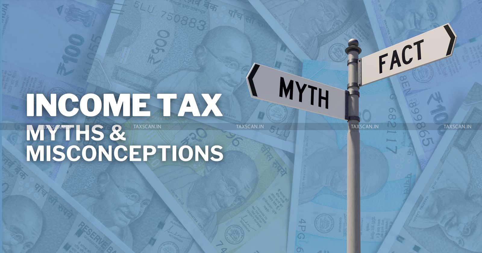 Income Tax - Income rax news - Tax news - Income Tax Myths India - Common Tax Misconceptions - taxscan