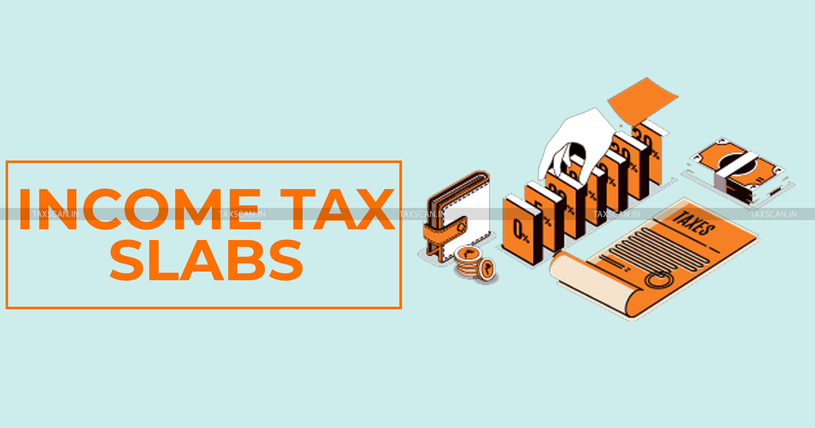 Budget 2024-25 - Income Tax Rates - Slabs - Income - taxscan