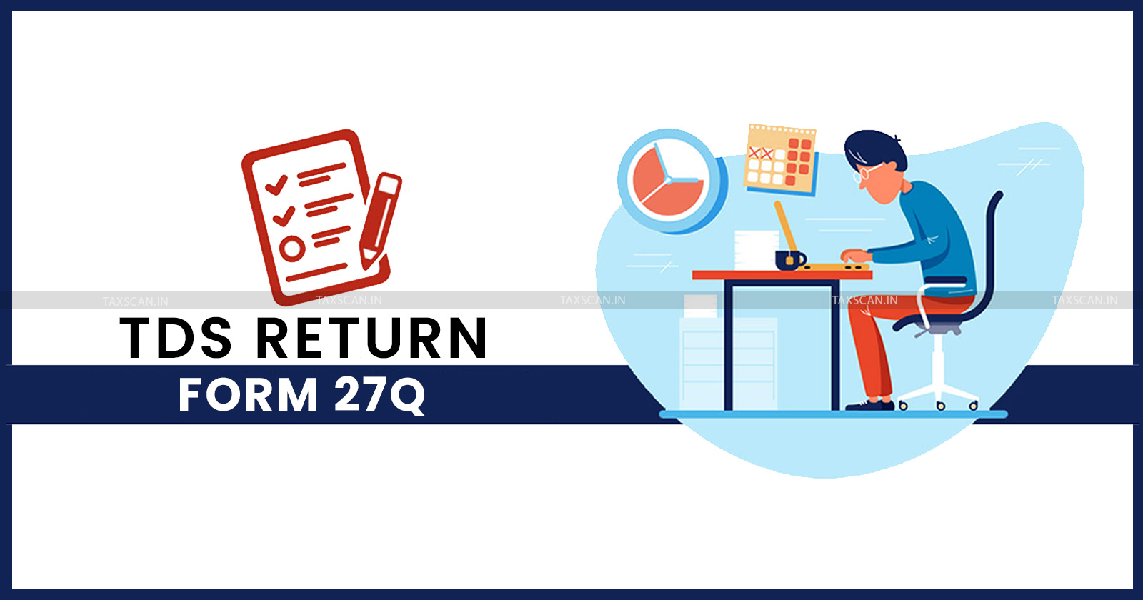 CBDT - Income Tax - TDS Return - Income Tax Form 27Q - Form 27Q - TAXSCAN