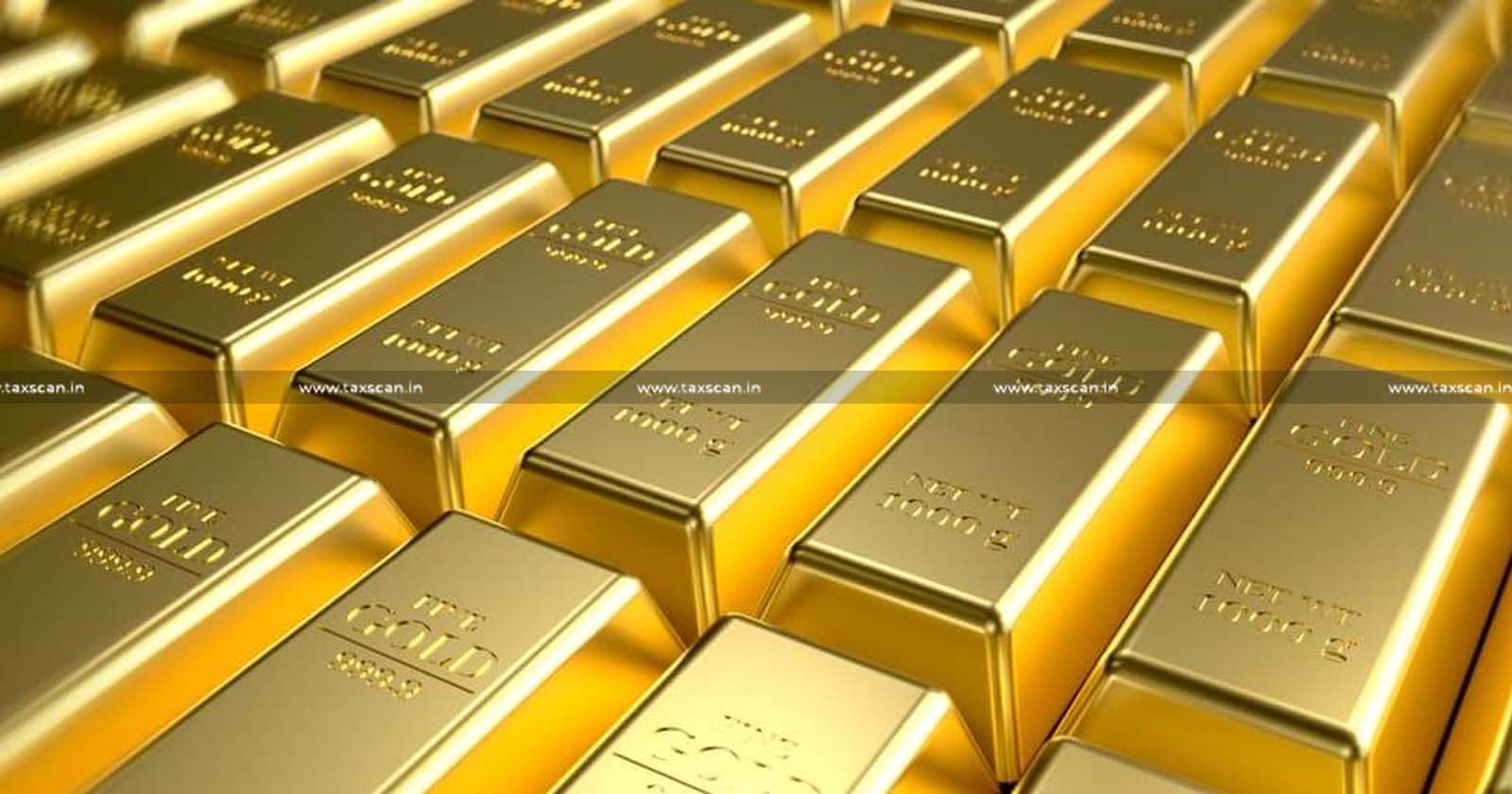 Customs Seizes Gold Bars - Customs - Seizes Gold Bars - Seizes Gold - Madras High Court - Malaysian National - adjudication proceedings - taxscan