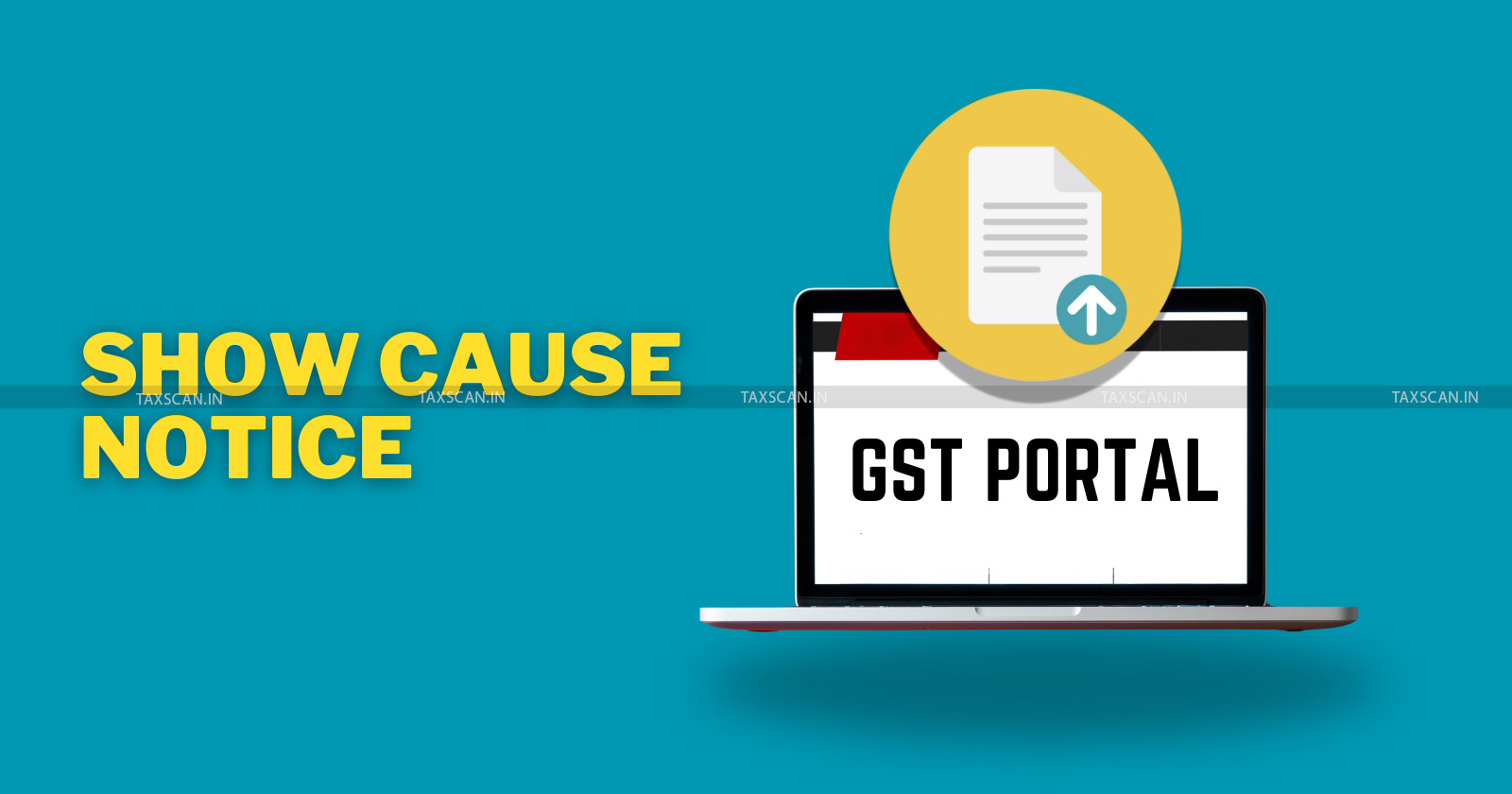 GST - SCN - GST portal - Contest tax demand - Madras HC grants - TAXSCAN