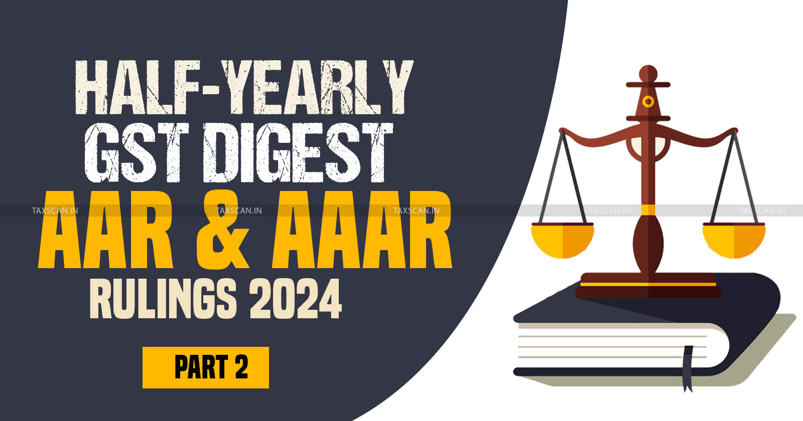 Half - Yearly - GST Digest - AAR - AAAR Rulings 2024 - Part II