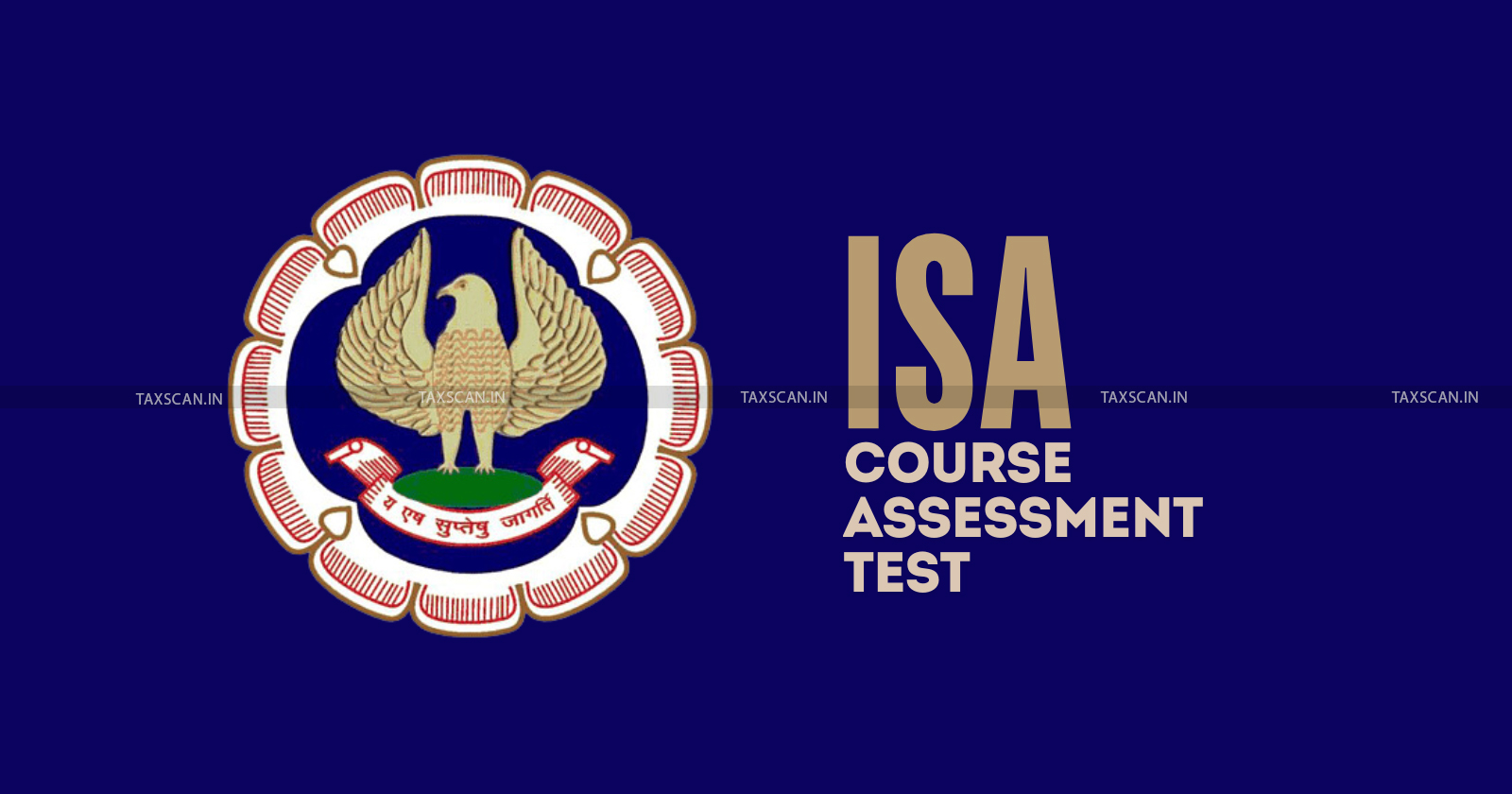 ICAI - ICAI Notification - ISA Course Test - ICAI ISA Course Test 2024 - Information Systems Audit Exam 2024 - TAXSCAN