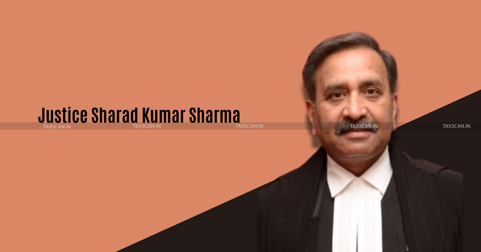 Justice Sharad Kumar Sharma - Sharad Kumar Sharma - NCLAT - taxscan