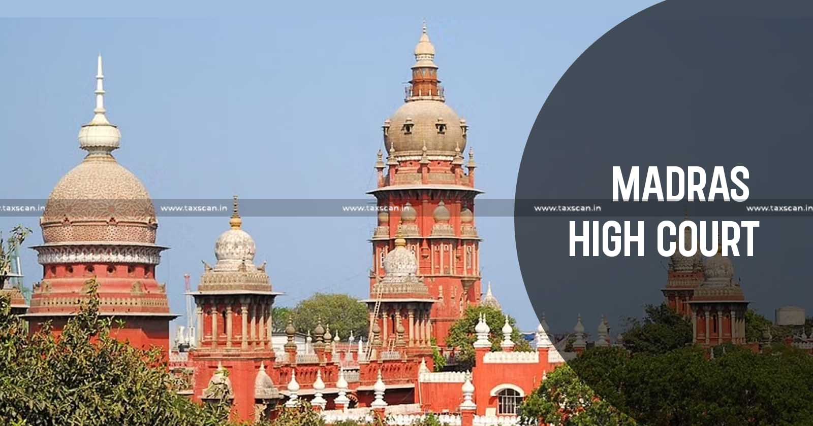 Madras High Court - VAT - Value Added Tax - assessment order - VAT assessment order - taxscan