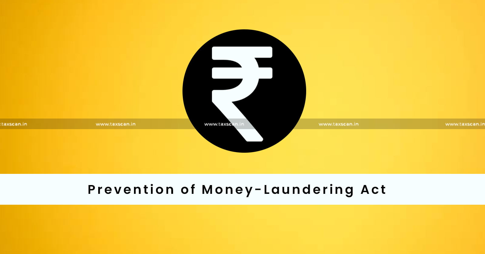 RBI - Reserve bank of india - PMLA Prevention - money laundering act - TAXSCAN