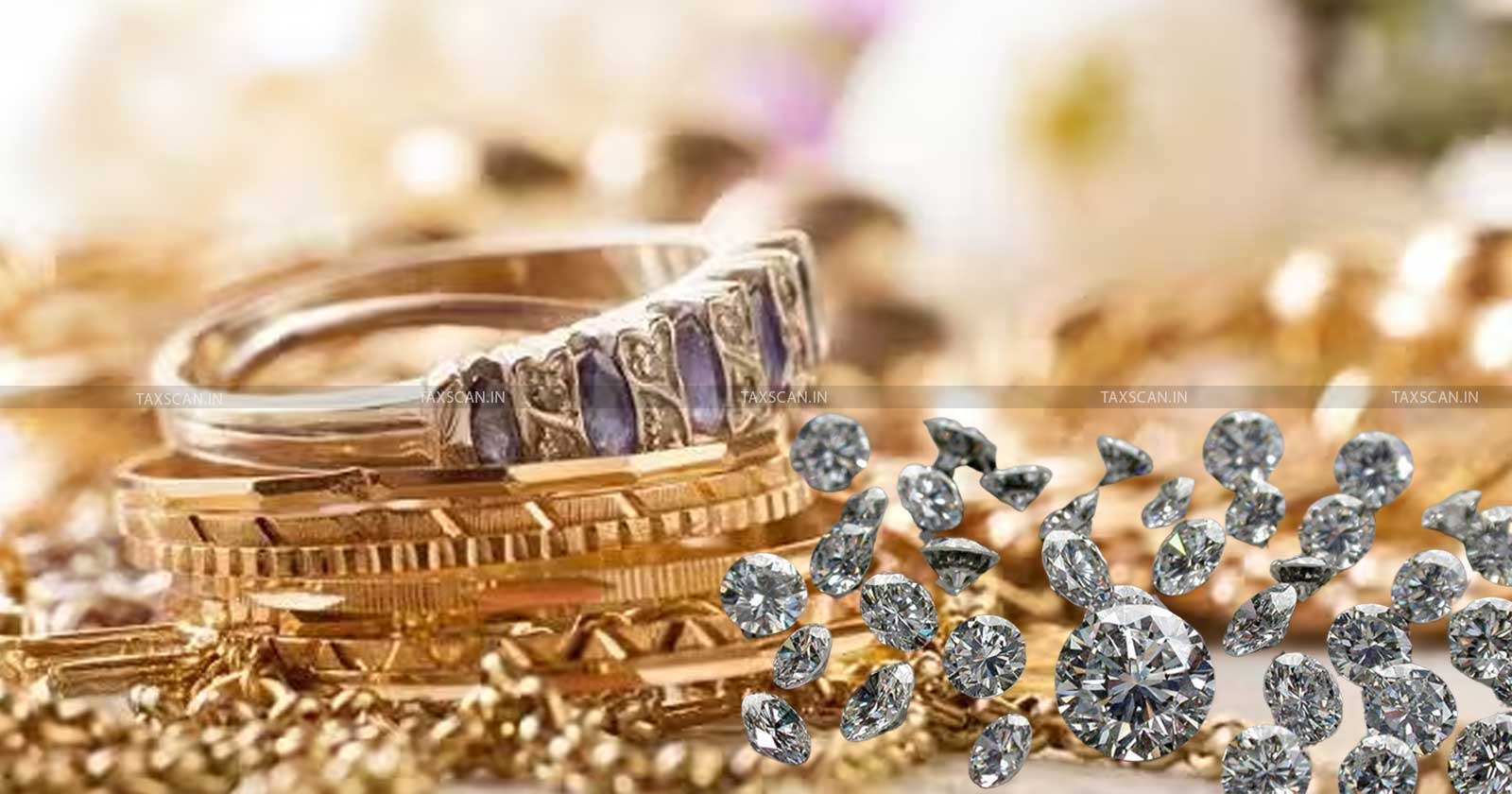 SIONS w.r.t. Jewellery Export - DGFT - export of Jewellery - Gem & Jewellery Expor - Tax news - Taxscan