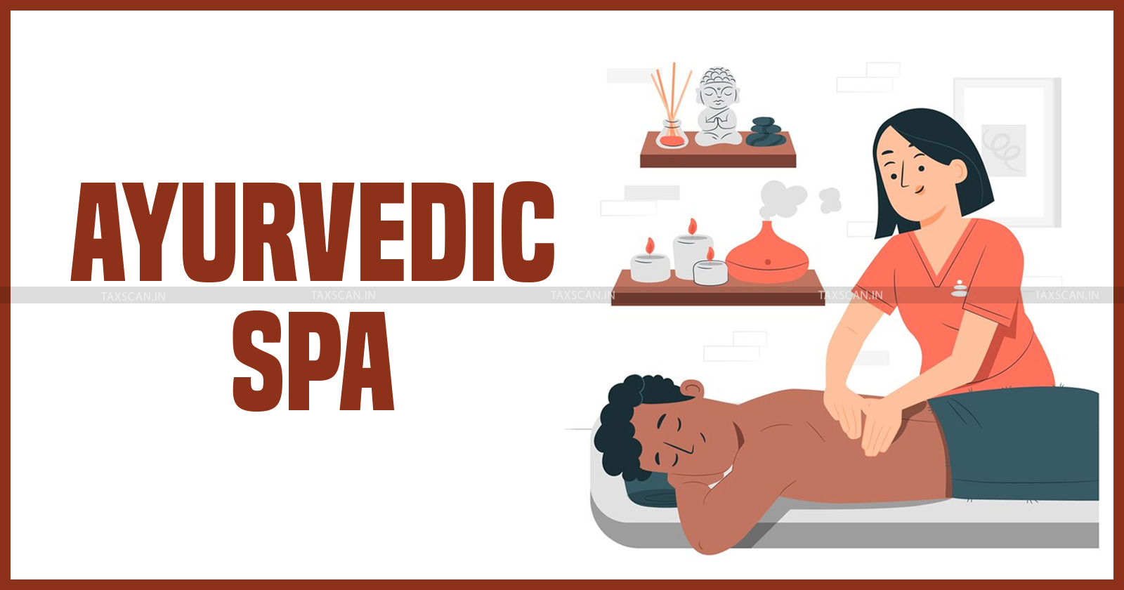 ayurvedic spas - tax evasion - goods and service tax - spa industry tax - evasion in munnar and anachal - taxscan