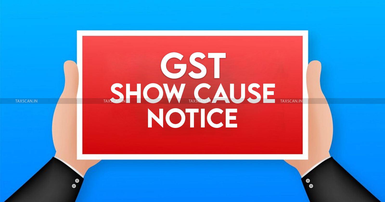 show cause notice - section 74 of gst act - goods and service tax - show cause notice analysis - taxscan