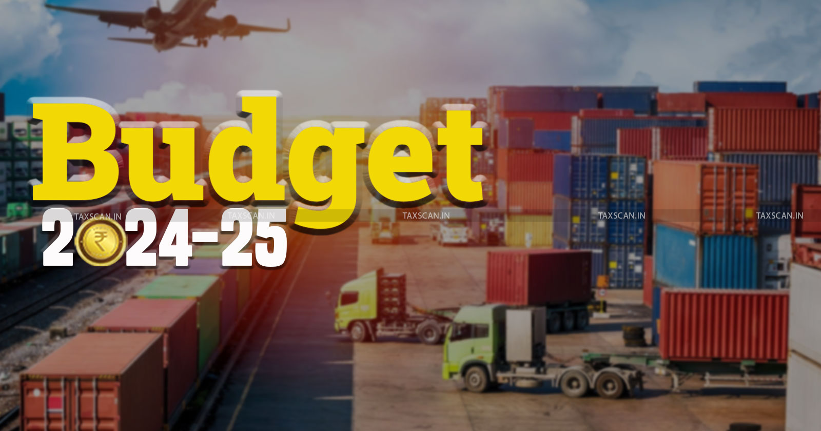 Budget 2024-25 - GST - Customs Duty - Budget 2024 - Budget 2024 live updates - budget 24 updates - Taxscan